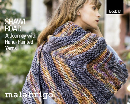 Malabrigo Book 13 - Shawl Road, A Journey with Hand Painted Yarns